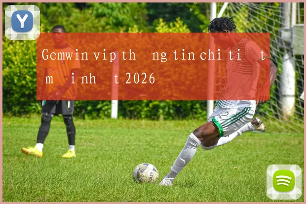 Gemwin vip thông tin chi tiết mới nhất 2026