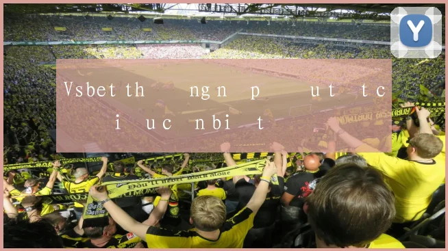 Vsbet thưởng nạp đầu tất cả điều cần biết