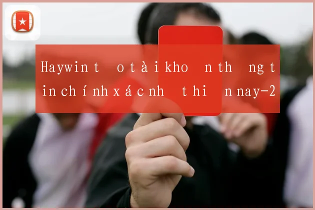 Haywin tạo tài khoản thông tin chính xác nhất hiện nay