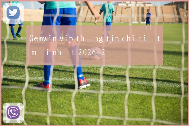 Gemwin vip thông tin chi tiết mới nhất 2026